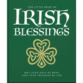 The Little Book of Irish Blessings: May Your Days Be Many and Your Troubles Be Few