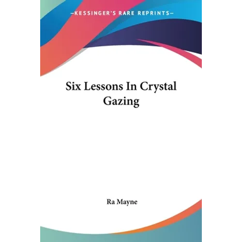 Six Lessons In Crystal Gazing