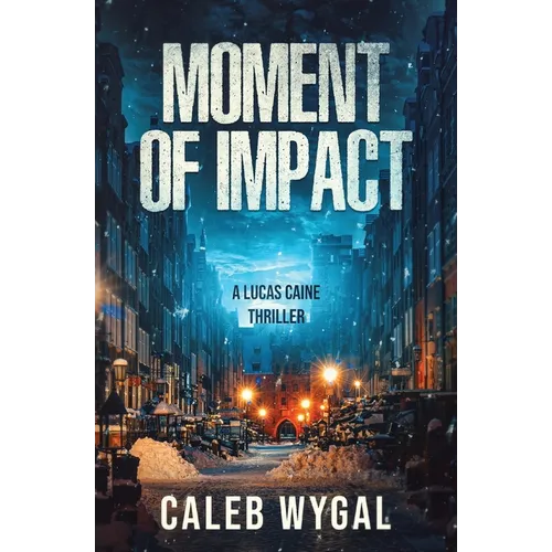 Moment of Impact: A Lucas Caine Thriller