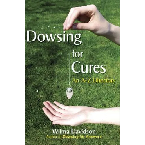 Dowsing for Cures: An A-Z Directory