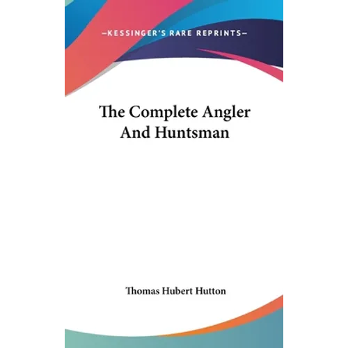 The Complete Angler And Huntsman