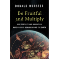 Be Fruitful and Multiply: How Fertility and Innovation Have Changed Humankind and the Earth