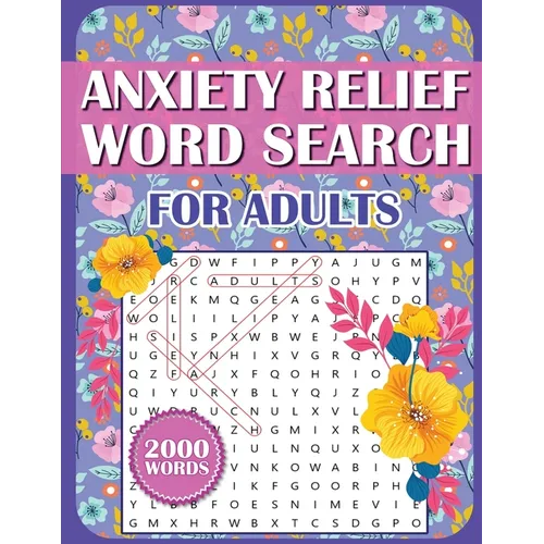 Anxiety Relief Word Search Book For Adults: Large Print Puzzles for Adults, Teens, and Seniors With Inspirational WordFind Activities for Stress Reduc