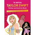 The Unofficial Taylor Swift Sticker and Activity Book: Swiftie Activities to Celebrate Music's Biggest Star - With Over 100 Stickers for the Ultimate