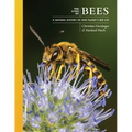 The Lives of Bees: A Natural History of Our Planet's Bee Life