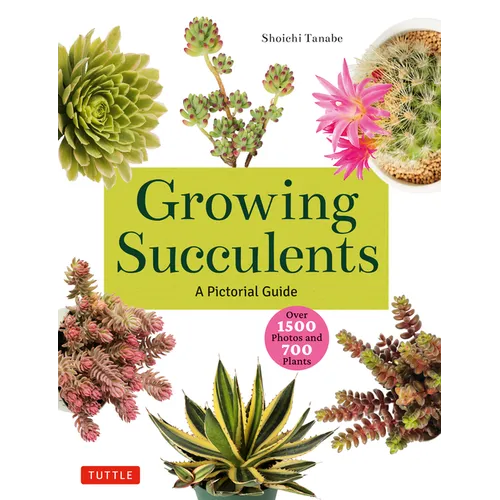 Growing Succulents: A Pictorial Guide (Over 1,500 Photos and 700 Plants)