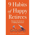 9 Habits of Happy Retirees: Discover the Secrets to a Fulfilling Retirement