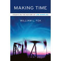 Making Time: Essays on the Nature of Los Angeles