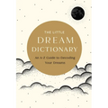 The Little Dream Dictionary: An A-Z Guide to Decoding Your Dreams