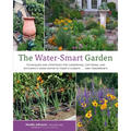 The Water-Smart Garden: Techniques and Strategies for Conserving, Capturing, and Efficiently Using Water in Today's Climate... and Tomorrow's