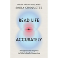 Read Life Accurately: Recognize and Respond to Whats Really Happening