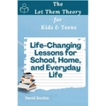 Life-Changing Lessons for School, Home, and Everyday Life: The Let Them Theory for Kids & Teens