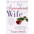 The Surrendered Wife: A Practical Guide to Finding Intimacy, Passion and Peace