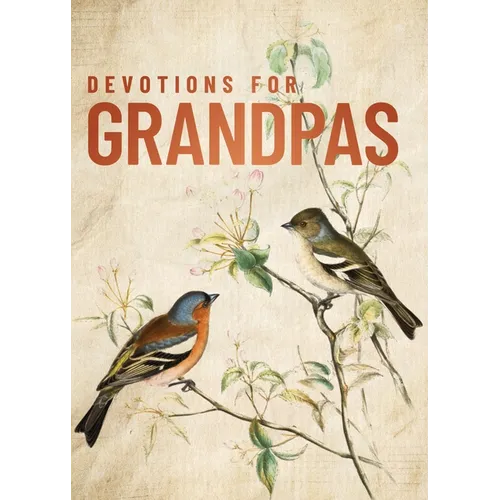 Devotions for Grandpas: A 40-Day Bible Devotional to Encourage and Inspire Grandfathers - The Perfect Christian Gifts for Men