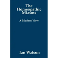 The Homeopathic Miasms - A Modern View