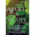 Thus Spoke the Plant: A Remarkable Journey of Groundbreaking Scientific Discoveries and Personal Encounters with Plants