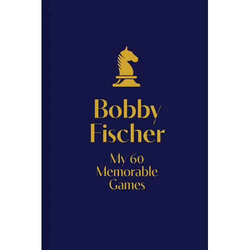 My 60 Memorable Games: Chess Tactics, Chess Strategies with Bobby Fischer