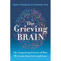 The Grieving Brain: The Surprising Science of How We Learn from Love and Loss