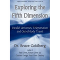 Exploring the Fifth Dimension: Parallel Universes, Teleportation and Out-of-Body Travel