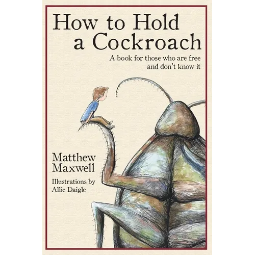 How To Hold a Cockroach: A book for those who are free and don't know it - Paperback
