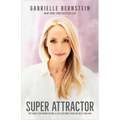 Super Attractor: Methods for Manifesting a Life Beyond Your Wildest Dreams