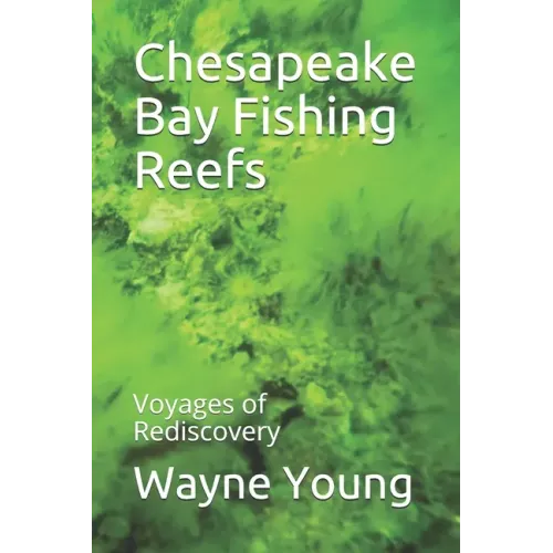 Chesapeake Bay Fishing Reefs: Voyages of Rediscovery