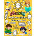 Activity book for clever kids ages 5-7: puzzle book for kids - Dot to dot, Mazes, Draw, Coloring pages, Word search, Sudoku, Tic tac toe