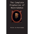 The Complete Prophecies of Nostradamus