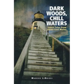 Dark Woods, Chill Waters: Ghost Tales from Down East Maine