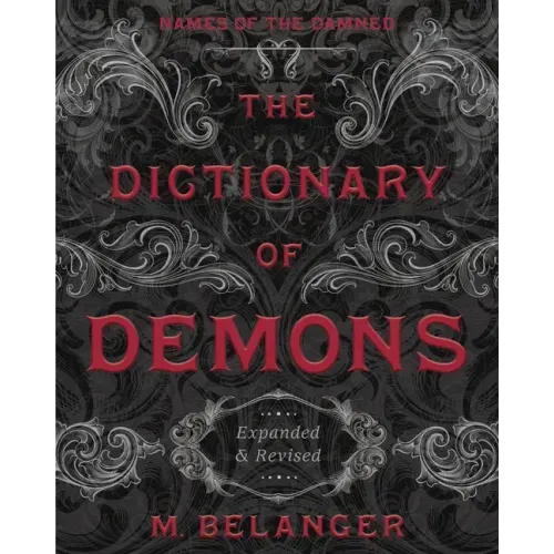 The Dictionary of Demons: Expanded & Revised: Names of the Damned
