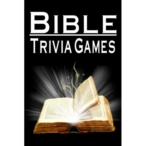 Bible Trivia Games: 1000+ Questions to Sharpen Your Understanding of Scripture