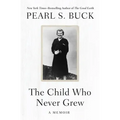 The Child Who Never Grew: A Memoir