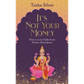 It's Not Your Money: How to Live Fully from Divine Abundance