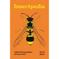 Insectpedia: A Brief Compendium of Insect Lore