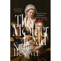 The Motherload: Episodes from the Brink of Motherhood