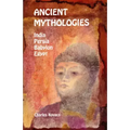 Ancient Mythologies: India, Persia, Babylon, Egypt