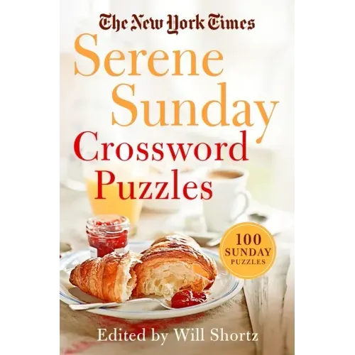 The New York Times Serene Sunday Crossword Puzzles: 100 Sunday Puzzles