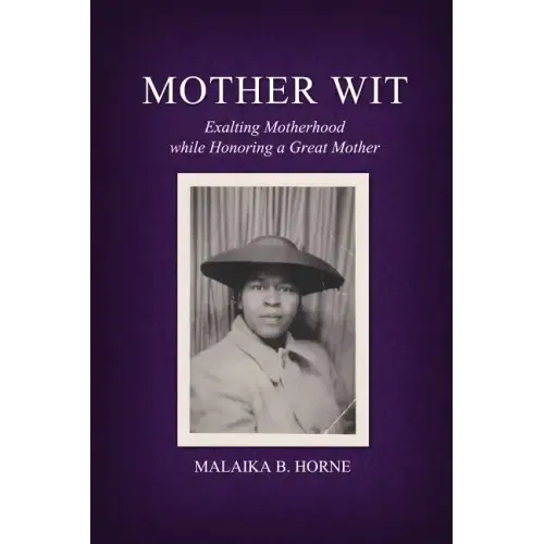 Mother Wit: Exalting Motherhood while Honoring a Great Mother