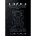 The Grimoire Encyclopaedia: Volume 1: A convocation of spirits, texts, materials, and practices
