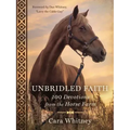 Unbridled Faith: 100 Devotions from the Horse Farm - A Daily Devotional - The Perfect Christian Gift for Horse Lovers and Equestrian Enthusiasts