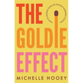 The Goldie Effect: How to Rewrite Your Life Without Burning It Down