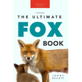 Foxes The Ultimate Fox Book: Learn more about your favorite sly mammal