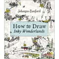 How to Draw Inky Wonderlands: Create and Color Your Own Magical Adventure