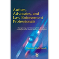 Autism, Advocates, and Law Enforcement Professionals: Recognizing and Reducing Risk Situations for People with Autism Spectrum Disorders