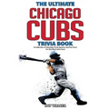 The Ultimate Chicago Cubs Trivia Book: A Collection of Amazing Trivia Quizzes and Fun Facts for Die-Hard Cubs Fans!