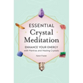 Essential Crystal Meditation: Enhance Your Energy with Mantras and Healing Crystals