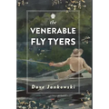 The Venerable Fly Tyers: Adventures in Fishing and Hunting