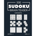 500 Sudoku Brain Teaser Variants Level 4 Vol. 2: with solutions