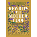 Rewrite the Mother Code: From Sacrifice to Stardust - A Cosmic Approach to Motherhood