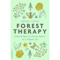 Forest Therapy: Seasonal Ways to Embrace Nature for a Happier You